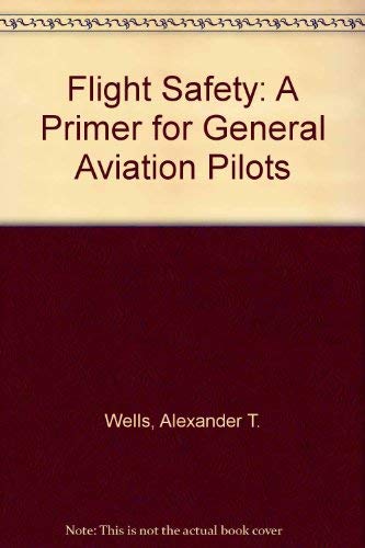 Stock image for Flight Safety: A Primer for General Aviation Pilots for sale by ThriftBooks-Dallas