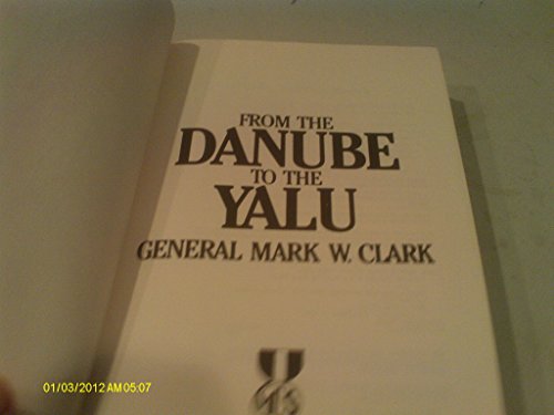 From the Danube to the Yalu (Military Classics Series) (9780830640010) by Mark Clark