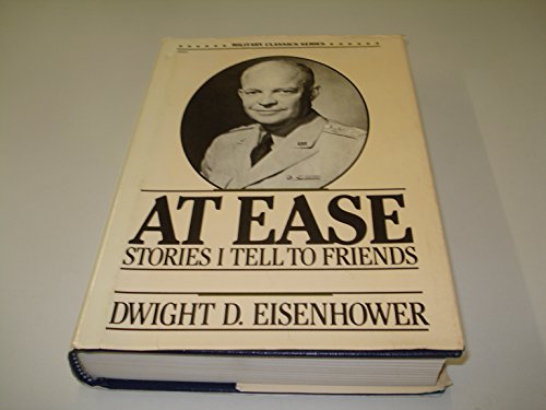 At Ease: Stories I Tell to Friends (Military Classics Series) (9780830640034) by Eisenhower, Dwight D.