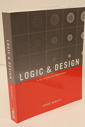 Stock image for Logic and Design: In Art, Science and Mathematics for sale by Wonder Book