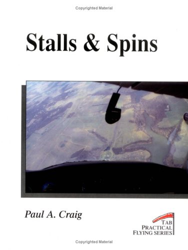 Stalls & Spins (Practical Flying Series) (9780830640195) by Craig, Paul A.