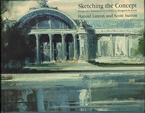 Stock image for Sketching the Concept: Perspective Illustration for Architects, Designers and Artists for sale by Front Cover Books