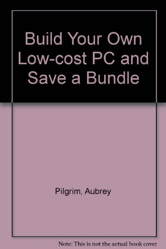 9780830640874: Build Your Own Low-cost PC and Save a Bundle