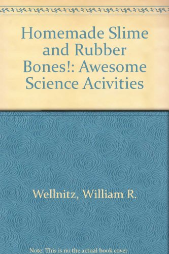 Stock image for Homemade Slime and Rubber Bones! : Awesome Science Experiments for sale by Better World Books