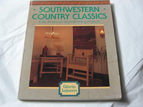 Beispielbild fr Southwestern Country Classics: Early American Woodworking Projects zum Verkauf von Gil's Book Loft