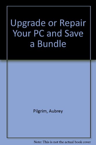 Imagen de archivo de Upgrade or Repair Your PC & Save a Bundle. Third (3rd) Edition. a la venta por Eryops Books