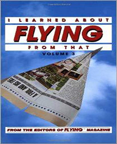 Stock image for I Learned About Flying From That, Vol. 3 for sale by SecondSale