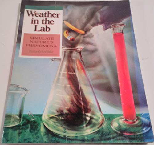 Beispielbild fr Weather in the Lab: Simulate Nature's Phenomena zum Verkauf von Wonder Book