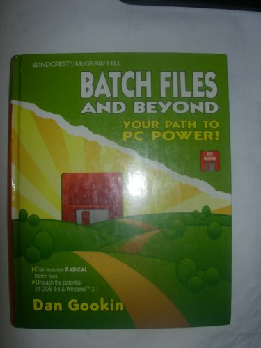 Batch Files and Beyond: Your Path to PC Power/Book and Disk (9780830643851) by Gookin, Dan