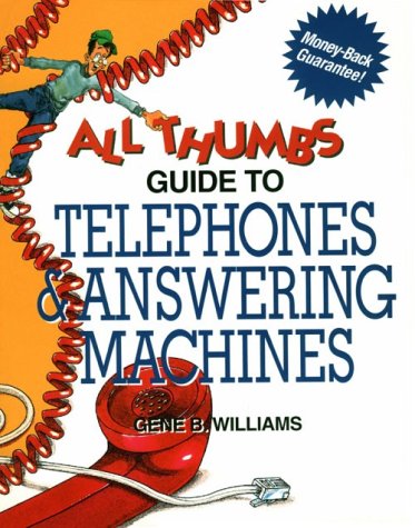 Stock image for All Thumbs Guide to Telephones and Answering Machines for sale by Better World Books