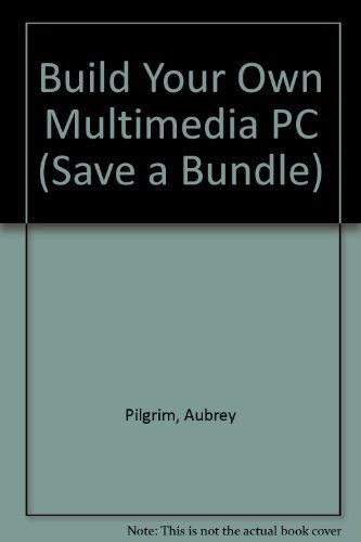 Build Your Own Multimedia PC