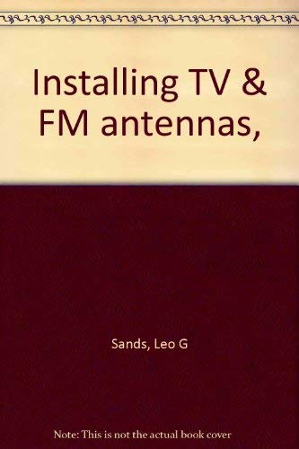 Imagen de archivo de Installing TV & FM antennas, a la venta por Richard J Barbrick