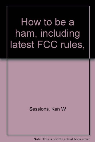 Beispielbild fr How to be a ham, including latest FCC rules, zum Verkauf von Polly's Books