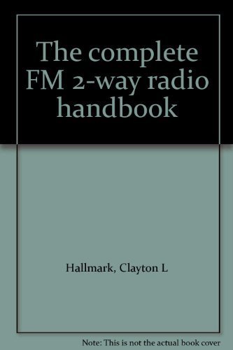 Stock image for The Complete FM 2-Way Radio Handbook for sale by The Book Chaser (FABA)