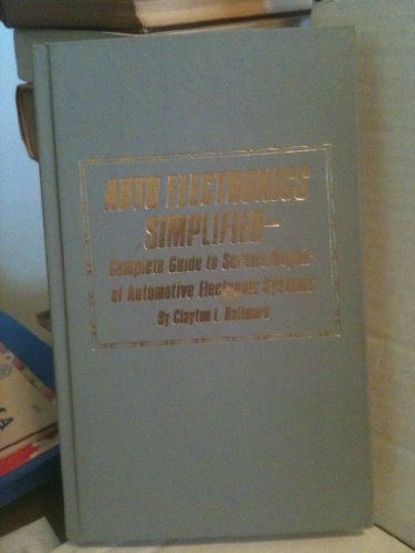 Stock image for AUTO ELECTRONICS SIMPLIFIED - COMPLETE GUIDE TO SERVICE/REPAIR OF AUTOMOTIVE ELECTRONIC SYSTEMS for sale by Larry W Price Books