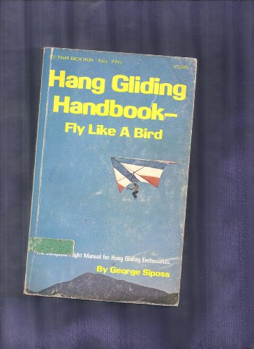 Immagine dell'editore per Hang Gliding Handbook: Fly Like a Bird venduto da Colorado's Used Book Store