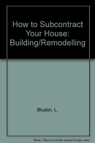 Stock image for How to subcontract your house: Building/remodeling for sale by ThriftBooks-Atlanta