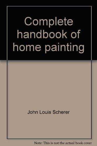 Beispielbild fr Complete handbook of home painting zum Verkauf von Basement Seller 101