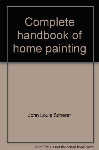 Stock image for Complete handbook of home painting for sale by Basement Seller 101