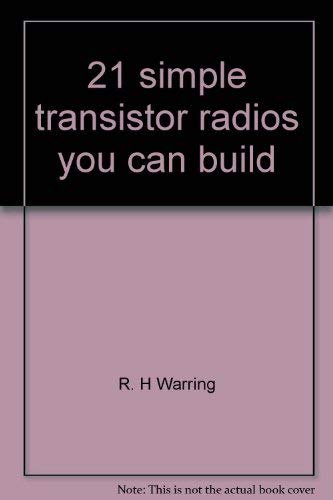 21 simple transistor radios you can build: From crystal sets to superhets (9780830657902) by Warring, R. H