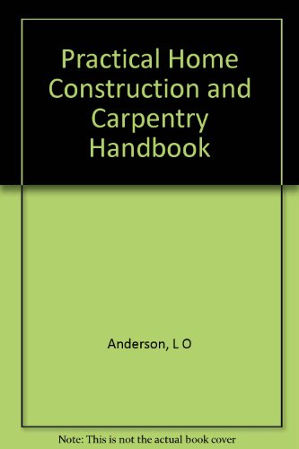 Practical Home Construction/carpentry Handbook