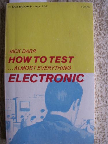 Stock image for How to Test Almost Everything Electronic for sale by Hawking Books