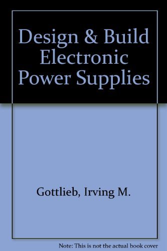 Beispielbild fr Design and Build Electronic Power Supplies zum Verkauf von ThriftBooks-Atlanta