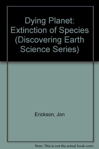 9780830667260: Dying Planet: The Extinction of Species (Discovering Earth Science Series)