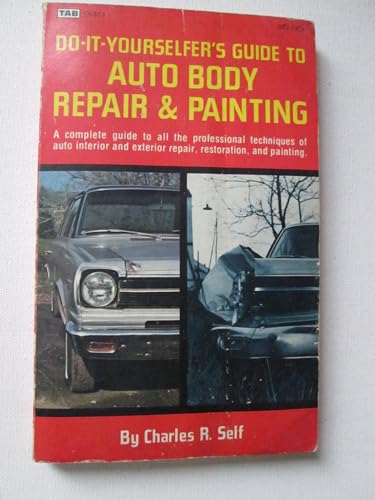 Do-It-Yourselfer's Guide to Auto Body Repair and Painting (9780830669493) by Self, Charles R.