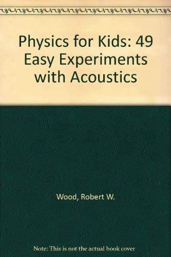 Imagen de archivo de Physics for Kids: 49 Easy Experiments with Acoustics a la venta por ThriftBooks-Atlanta