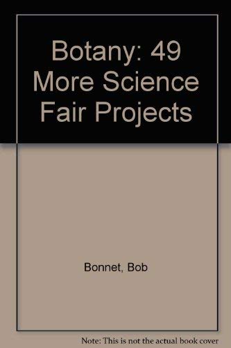 Imagen de archivo de Botany : Forty-Nine More Science Fair Projects a la venta por Better World Books: West