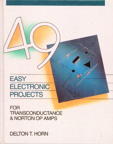 49 Easy Electronic Projects for Transconductance & Norton Op Amps (9780830674558) by Horn, Delton T.