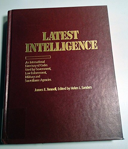 Stock image for Latest Intelligence: An International Directory of Codes Used by Government, Law Enforcement, Military, and Surveillance Agencies for sale by Wonder Book