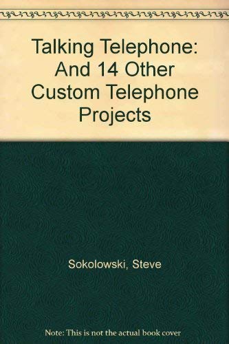 Imagen de archivo de The Talking Telephone and 14 Other Custom Telephone Projects a la venta por Karen Wickliff - Books