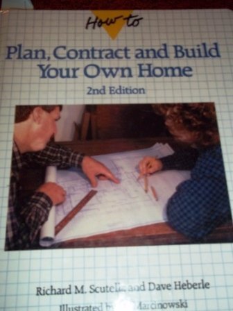 9780830675845: How to Plan, Contract and Build Your Own Home