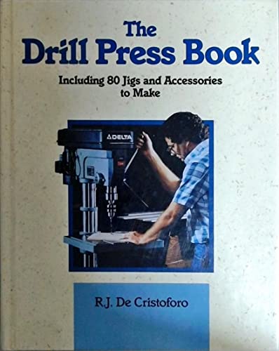 9780830676095: The Drill Press Book: Including 80 Jigs & Accessories You Can Make