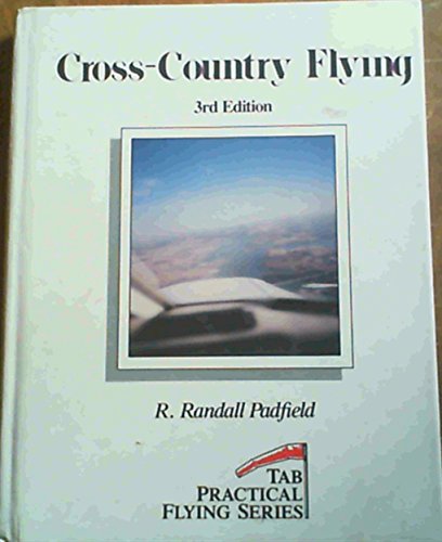 Cross-country flying (TAB practical flying series) (9780830676408) by Padfield, R. Randall