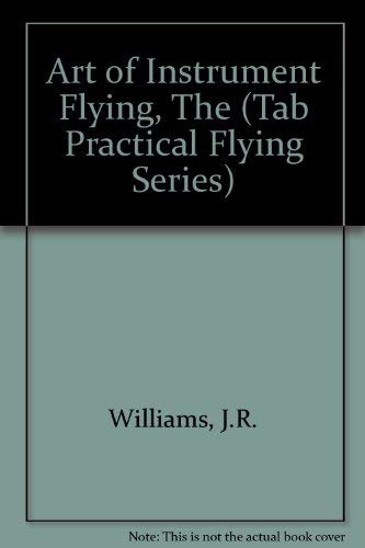 Beispielbild fr The Art of Instrument Flying (Tab Practical Flying Series) zum Verkauf von Cronus Books