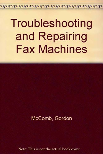Troubleshooting and Repairing Fax Machines (9780830677788) by McComb, Gordon