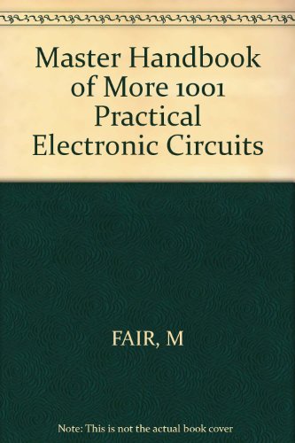 Master Handbook of 1001 More Practical Electronic Circuits -