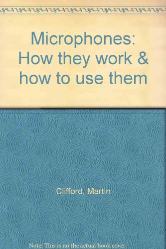 Microphones: How they work & how to use them (9780830678754) by Martin Clifford