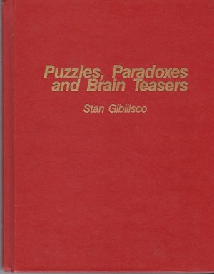 

Puzzles, paradoxes, and brain teasers [first edition]