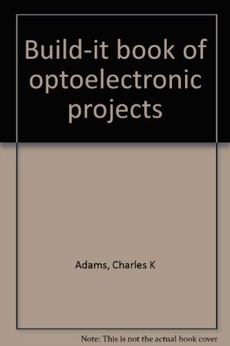 BUILD-IT BOOK OF OPTOELECTRONIC PROJECTS : 48 Practical New Projects!