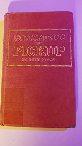 Stock image for Customizing Your Pickup for sale by General Eclectic Books