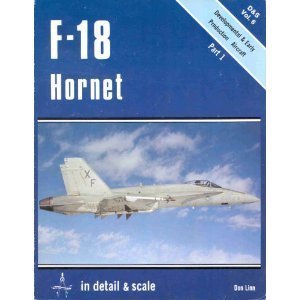 Stock image for F-18 Hornet in Detail & Scale, Part 1: Developmental & Early Production Aircraft - D & S Vol. 6 for sale by Wonder Book