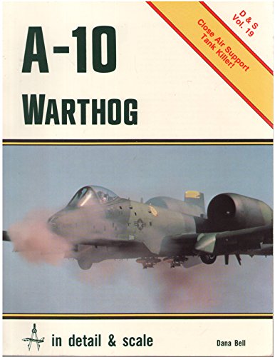 A-10 Warthog in Detail & Scale (9780830680306) by Bell, Dana