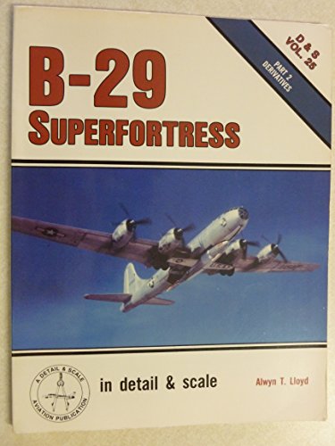 Stock image for B-29 Superfortress in detail & scale, Part 2: Derivatives - D&S Vol. 25 for sale by The Bookseller