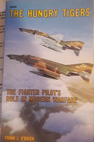 Beispielbild fr The Hungry Tigers: The Fighter Pilot's Role in Modern Warfare zum Verkauf von Front Cover Books