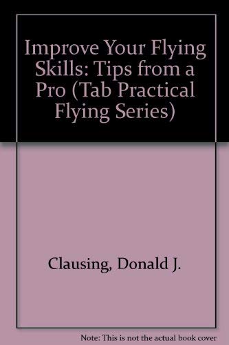 Stock image for Improve Your Flying Skills Tips from a Pro for sale by Berkshire Books