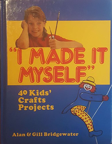 Stock image for I Made It Myself : Kids Craft Projects for sale by Better World Books